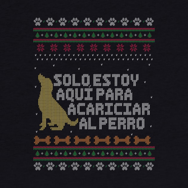 Solo estoy aquí para acariciar al perro - Estilo Suéter Feo de Navidad. by Alvi_Ink